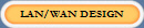 LAN/WAN DESIGN